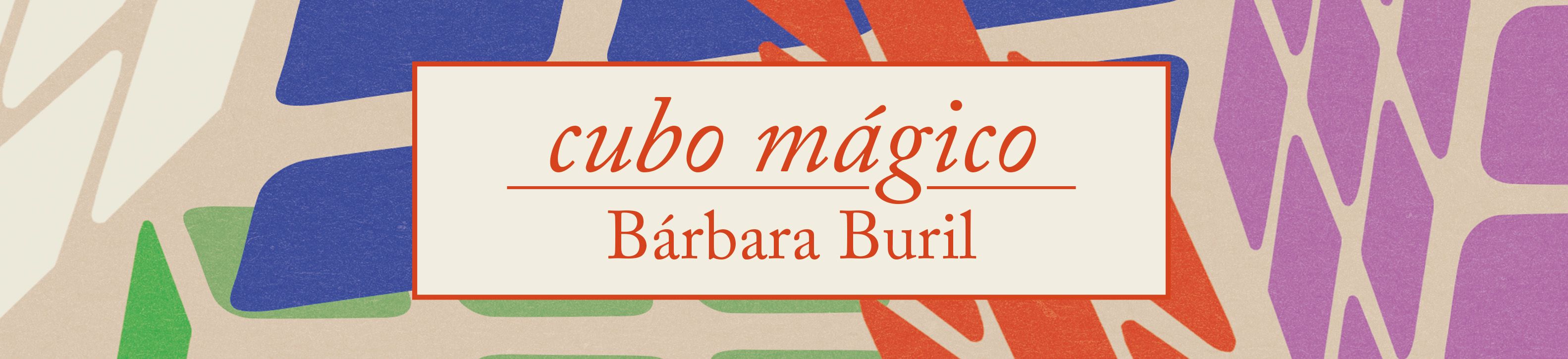 Cubo mágico — Bárbara Buril