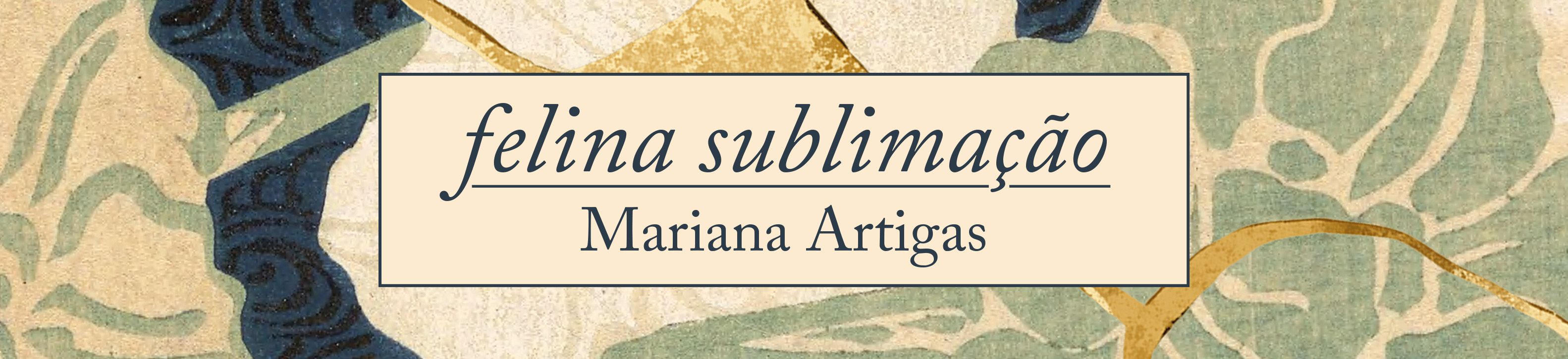 Felina Sublimação — Mariana Artigas